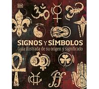 Signos y símbolos: Guía ilustrada de su origen y significado