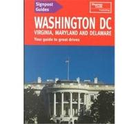 Signpost Guides Washington D.C., Virginia, Maryland and Delaware : Your Guide to Great Drives