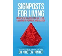 Signposts For Living Book 3, Mindfulness And State Of Flow - Living With Purpose And Passion