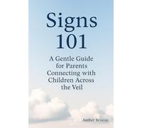 Signs 101: A Gentle Guide for Parents Connecting with Children Across the Veil
