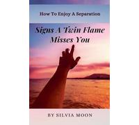Signs a Twin Flame Misses You: How To Enjoy A Separation