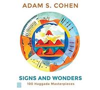 Signs And Wonders: 100 Haggada Masterpieces