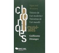 Signs and Wonders. Théorie de l’art moderne/Théorème de l’art maudit