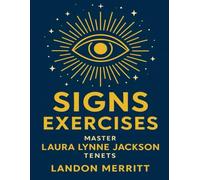 Signs Exercises: Master Laura Lynne Jackson Tenets