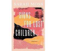 Signs for Lost Children by Sarah Moss Sarah Moss (Auteur)