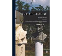 Signs Of Change: Seven Lectures Delivered On Various Occasions