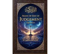 Signs of Day of Judgement (Qiyamah): Major & Minor Signs Explained Based on Authentic Quran & Sunnah, End-Times Prophecy, Authentic Hadith & Quranic ... Clarity for Muslims, Reverts & Truth-Seekers