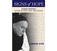 Signs Of Hope: Thomas Merton's Letters On Peace, Race, And Ecology