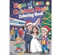 Signs of Love and Christmas Magic Coloring Book: Romantic Holiday Coloring Fun with 43 Pages of Love Actually Inspired Festive Moments