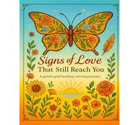 Signs of love that still reach you: A gentle grief healing coloring journey