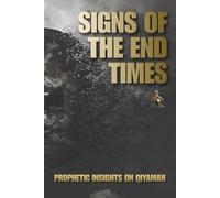 Signs of the End Times: Prophetic Insights on Qiyamah