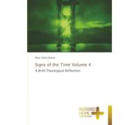 Signs of the Time Volume 4: A Brief Theological Reflection