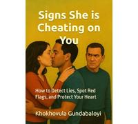 Signs She is Cheating on You: How to Detect Lies, Spot Red Flags, and Protect Your Heart