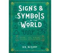 Signs & Symbols of the World: Over 1,001 Visual Signs Explained
