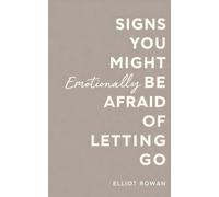 Signs You Might Be Afraid of Letting Go: A Gentle, Comforting Book for Anyone Who Feels Stuck, Overthinks, or Clings to What Once Felt Safe-A ... for Stress, Anxiety, and Emotional Exhaustion