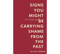 Signs You Might Be Carrying Shame From the Past: Gentle Signs for Anyone Who Feels Not Good Enough, Overthinks Old Mistakes, or Struggles With Self-Worth and Emotional Healing