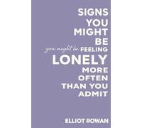 Signs You Might Be Feeling Lonely More Often Than You Admit: A Gentle, Non-Clinical Signs-You-Might-Be Book for When You Feel Disconnected, ... for Stress, Anxiety, and Emotional Exhaustion