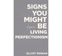 Signs You Might Be Living With Perfectionism: A Comforting, Validation-First Read for People Who Feel Pressure to Get It Right, Fear Mistakes, and ... Enough” (Stress, Overthinking, Self-Worth)