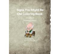Signs You Might Be Old Coloring Book: Volume 2: Old Man Edition