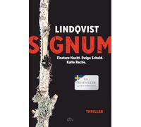Signum: Finstere Nacht. Ewige Schuld. Kalte Rache. Thriller | Die Spannungssensation aus Schweden wird fortgesetzt: hart, atemberaubend, düster!