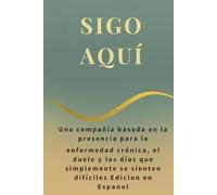 SIGO AQUÍ: Una compañía basada en la presencia para la enfermedad crónica, el duelo y los días que simplemente se sienten difíciles