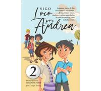 Sigo Loco Por Andrea: Libro Juvenil-Infantil De Humor. El Candoroso Relato De Un Primer Amor Escolar Para Niñas Y Niños.: 2 (Los Desatinos De Daniel)