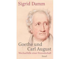 Sigrid Damm Goethe und Carl August: Wechselfälle einer Freundschaft (Poche)
