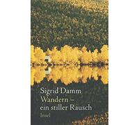 Sigrid Damm Wandern - ein stiller Rausch (insel taschenbuch) (Relié)