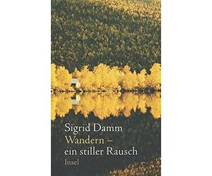 Sigrid Damm Wandern - ein stiller Rausch (insel taschenbuch) (Relié)