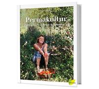 Sigrid Drage Permakultur - Dein Garten. Deine Revolution.: Ein essbares (Poche)