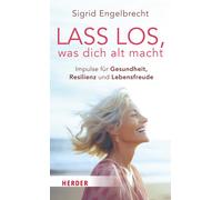 Sigrid Engelbre Lass los, was dich alt macht: Impulse für Gesundheit, Re (Poche)