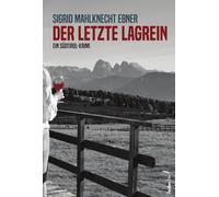 Sigrid Mahlknecht Ebner Der letzte Lagrein (Poche)