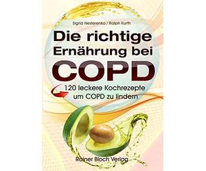 Sigrid Nesteren Die richtige Ernährung bei COPD: 120 leckere Kochrezepte (Poche)