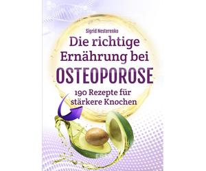 Sigrid Nesteren Die richtige Ernährung bei Osteoporose: 190 leckere Reze (Poche)