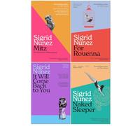 Sigrid Nunez Collection 4 Books Set (Mitz, For Rouenna, It Will Come Back to You & Naked Sleeper)