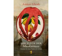Sigrid Ruschmeier Der Fluch der Muskatnuss: Gleichnis für einen Planete (Relié)