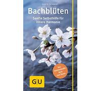 Sigrid Schmidt Bachblüten: Sanfte Selbsthilfe für innere Harmonie (GU Al (Poche)