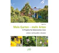 Sigrid Tinz Mein Garten - mehr Arten: 12 Projekte für blütenreiches Grün (Relié)