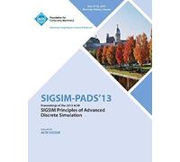 Sigsim Pads 13 Proceedings Of The 2013 Acm Sigsim Principles Of Advanced Discrete Simulation