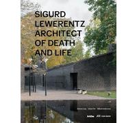 Sigurd Lewerentz Architect of Death and Life