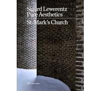 Sigurd Lewerentz Pure Aesthetics : St. Mark's Church 1960 /anglais