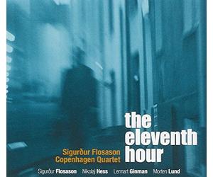 Sigurour Flosason Copenhagen Quartet - The Eleventh Hour