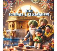 Sikh Festivals & Celebrations: The Ultimate Children's Guide to Sikh History, Traditions, Values, and Activities