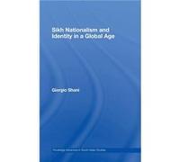 Sikh Nationalism and Identity in a Global Age by Giorgio Shani Giorgio Shani (Auteur)