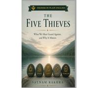 Sikhism in Plain English - The Five Thieves: A Plain English Guide to the Five Thieves: Understanding Kaam, Krodh, Lobh, Moh and Hankaar