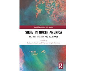 Sikhs In North America: History, Identity, and Resistance