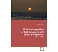 Sikhs in the Policing of British Malaya and Straits Settlements Arunajeet Kaur (Auteur)