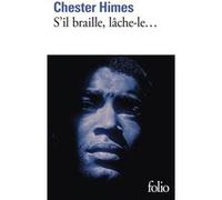 S'il braille, lâche-le... Chester Himes (Auteur), Marcel Duhamel (Traduction), Renée Vavasseur (Traduction)