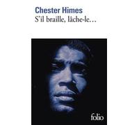 S'il braille, lâche-le... de Chester Himes ,Marcel Duhamel (Traduction),Renée Vavasseur (Traduction) ( 11 janvier 1985 )