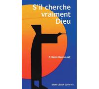 S'il cherche vraiment Dieu - Denis Huerre - Saint-Leger Eds - broché - Essai